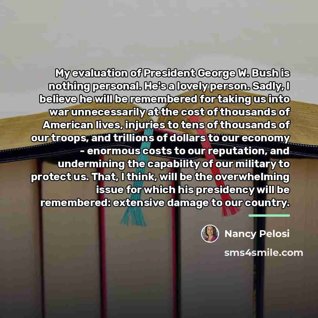 “My evaluation of President George W. Bush is nothing personal.…” quote by Nancy Pelosi