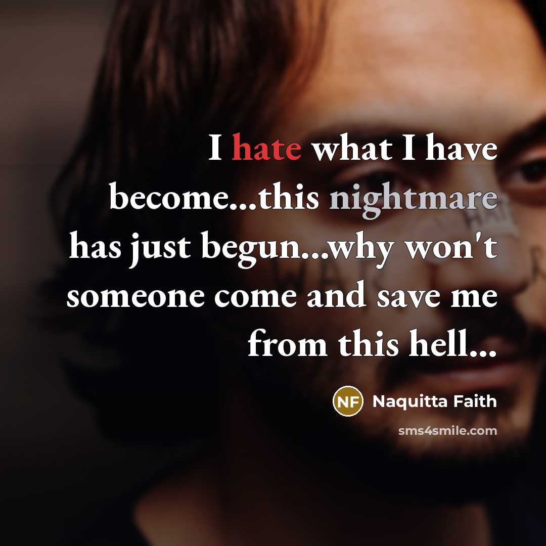 “I hate what I have become...this nightmare has just begun...why won't someone come and save me from this hell...” quote by Naquitta Faith