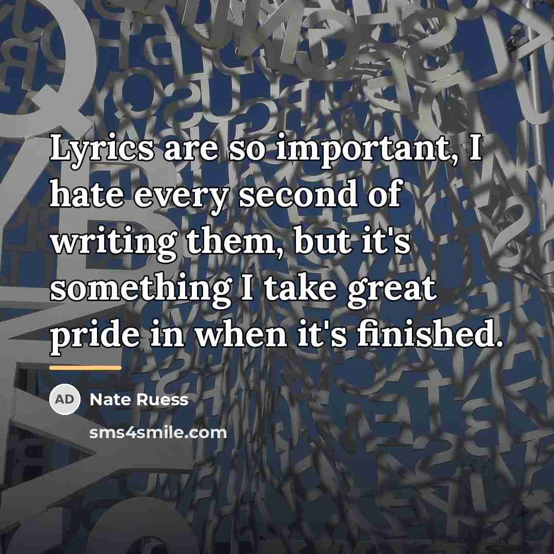 “Lyrics are so important, I hate every second of writing…” quote by Nate Ruess