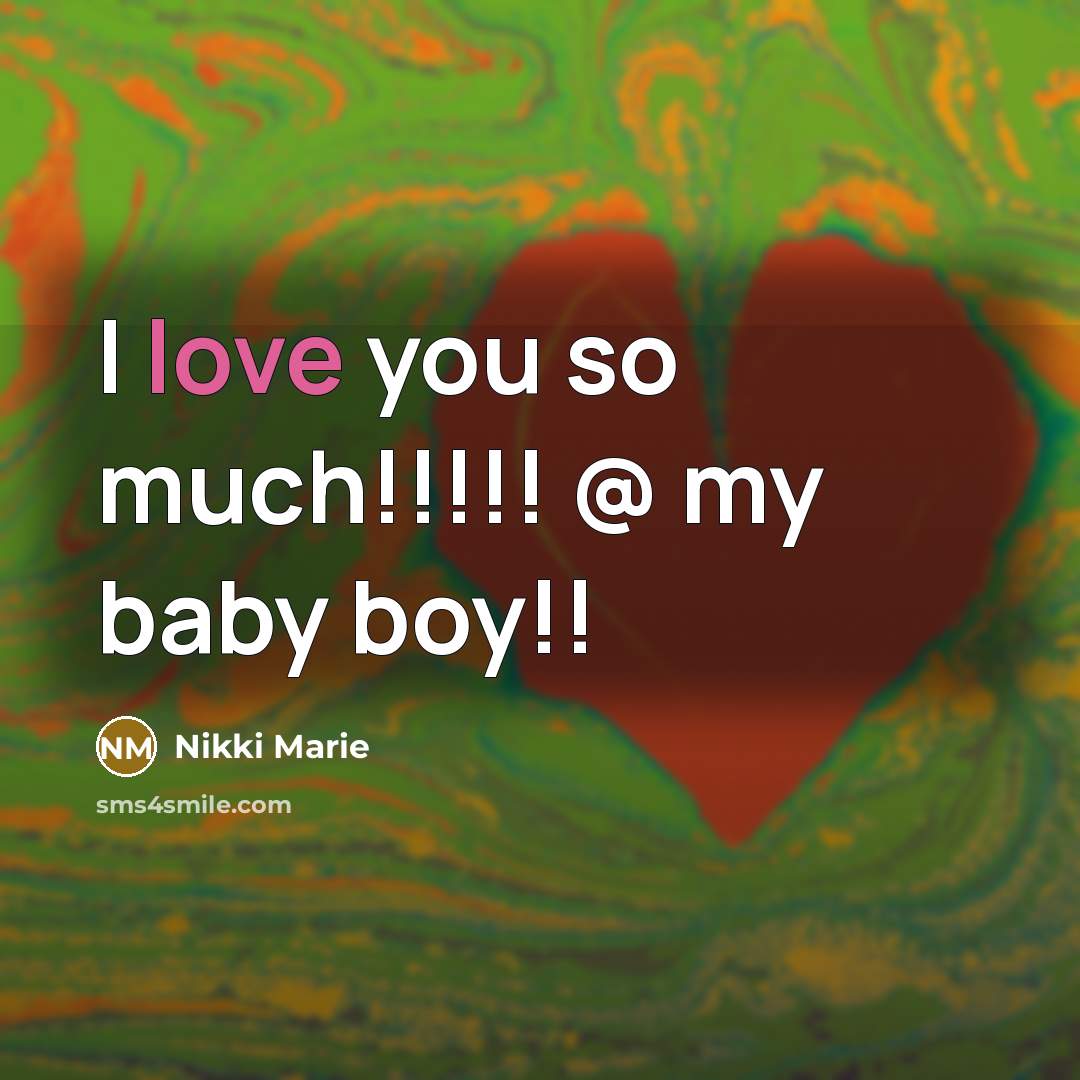 “I love you so much!!!!! @ my baby boy!!…” quote by Nikki Marie