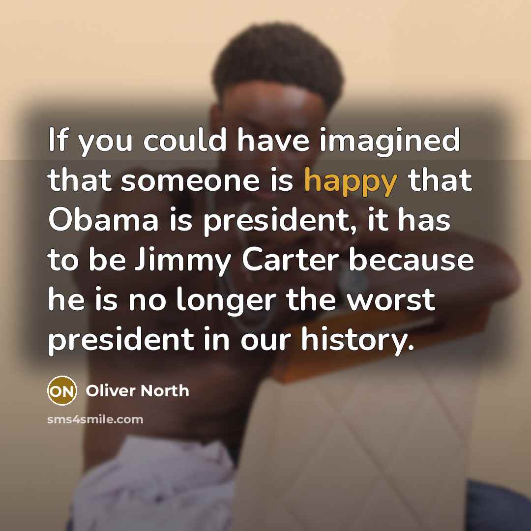 “If you could have imagined that someone is happy that…” quote by Oliver North