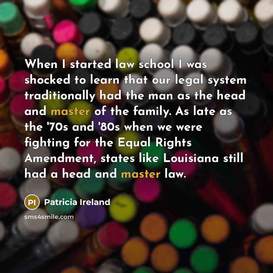 “When I started law school I was shocked to learn…” quote by Patricia Ireland