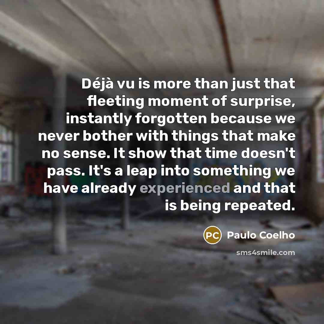 “Déjà vu is more than just that fleeting moment of…” quote by Paulo Coelho