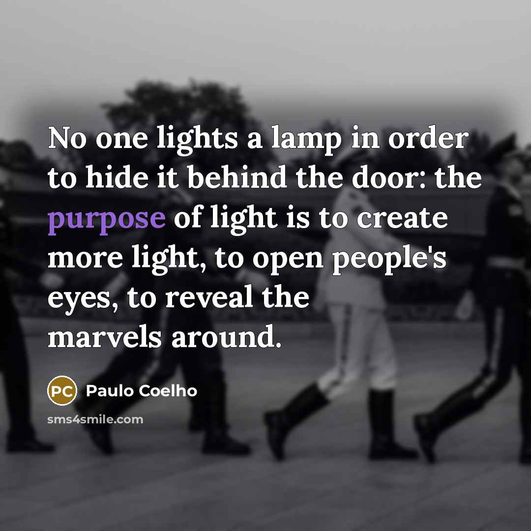 “No one lights a lamp in order to hide it…” quote by Paulo Coelho