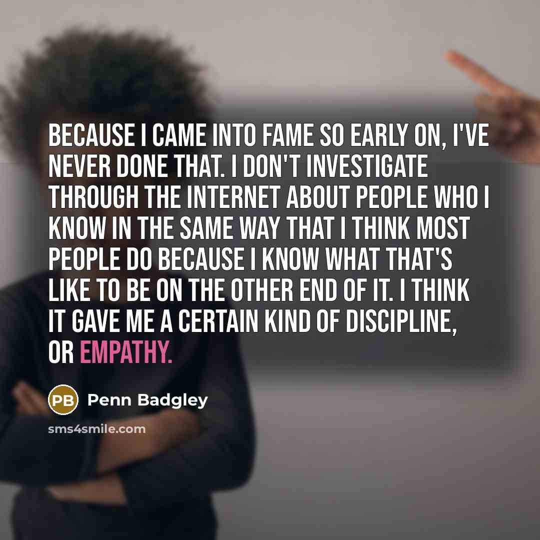 “Because I came into fame so early on, I've never…” quote by Penn Badgley