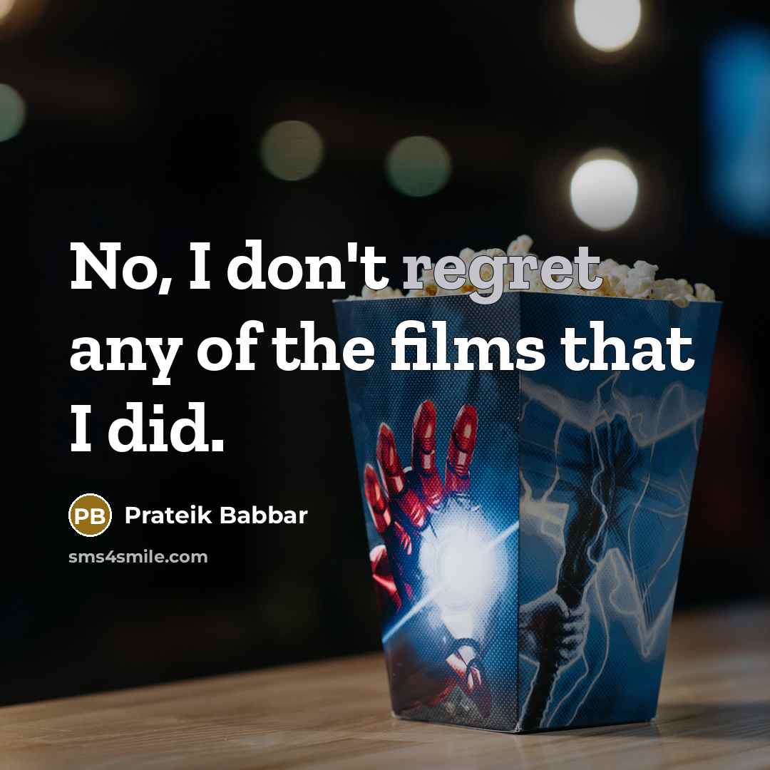 “No, I don't regret any of the films that I…” quote by Prateik Babbar