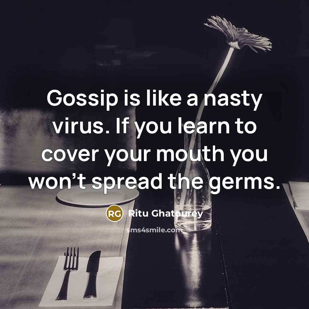 “Gossip is like a nasty virus. If you learn to…” quote by Ritu Ghatourey