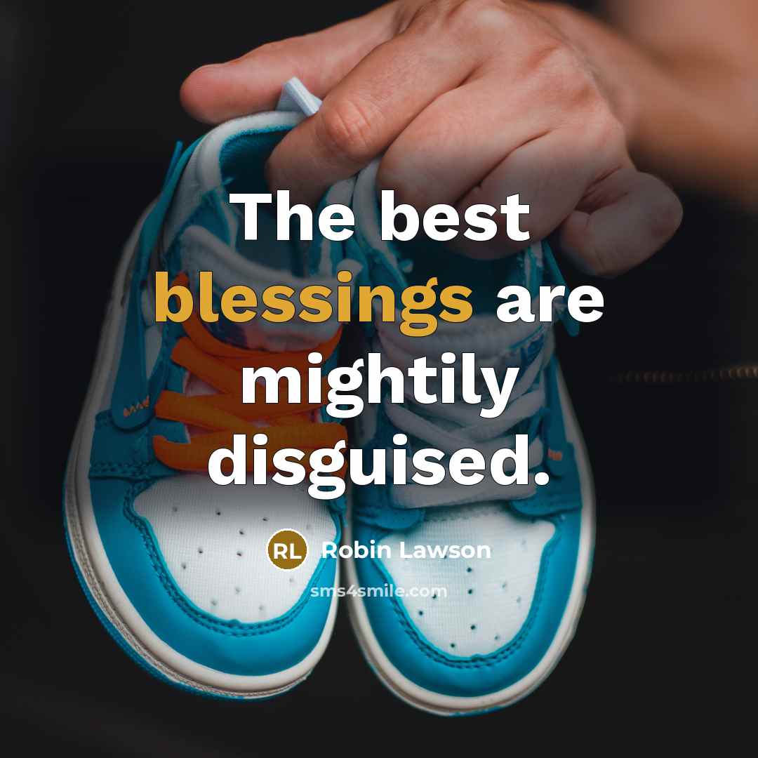“The best blessings are mightily disguised.…” quote by Robin Lawson