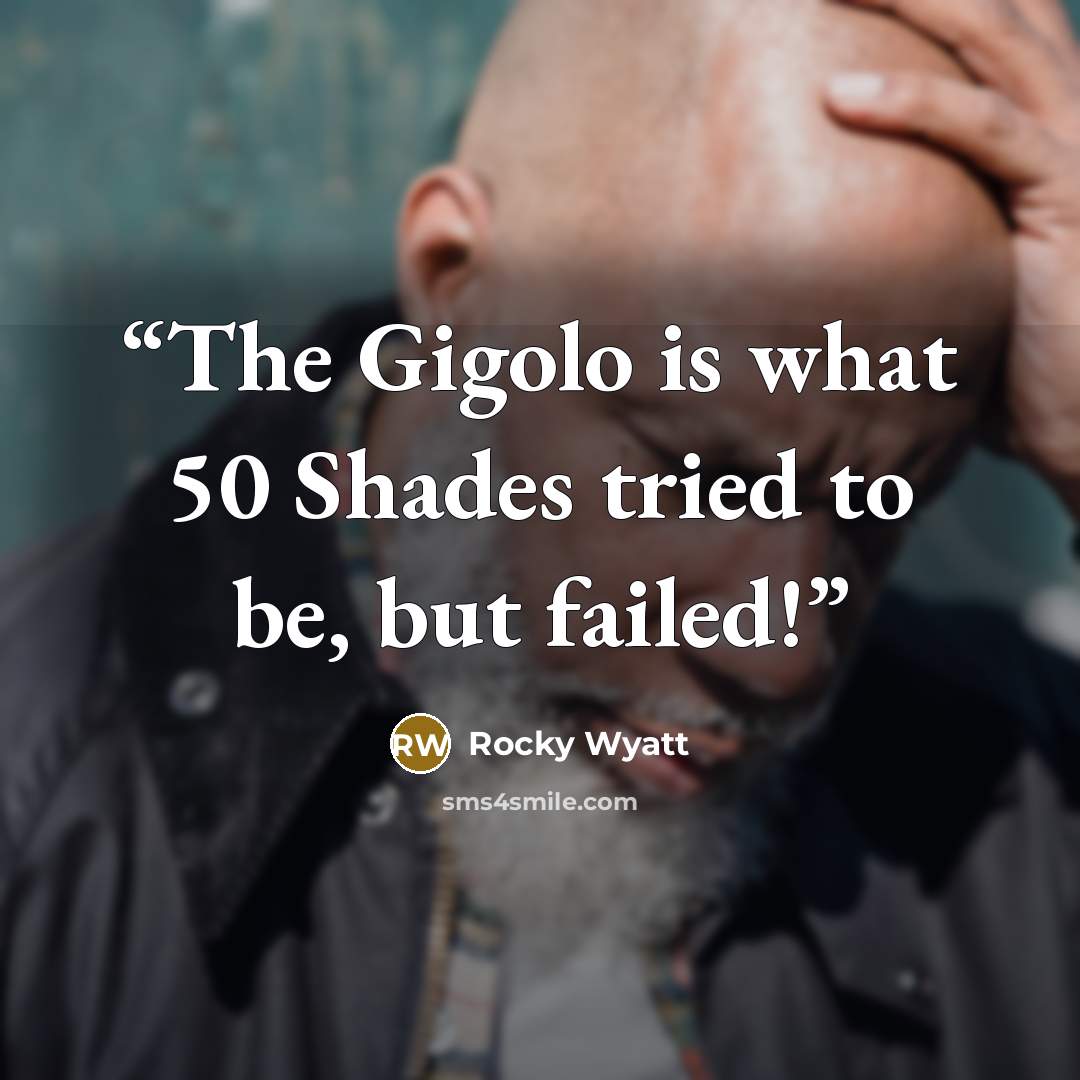 “The Gigolo is what 50 Shades tried to be, but failed!” quote by Rocky Wyatt
