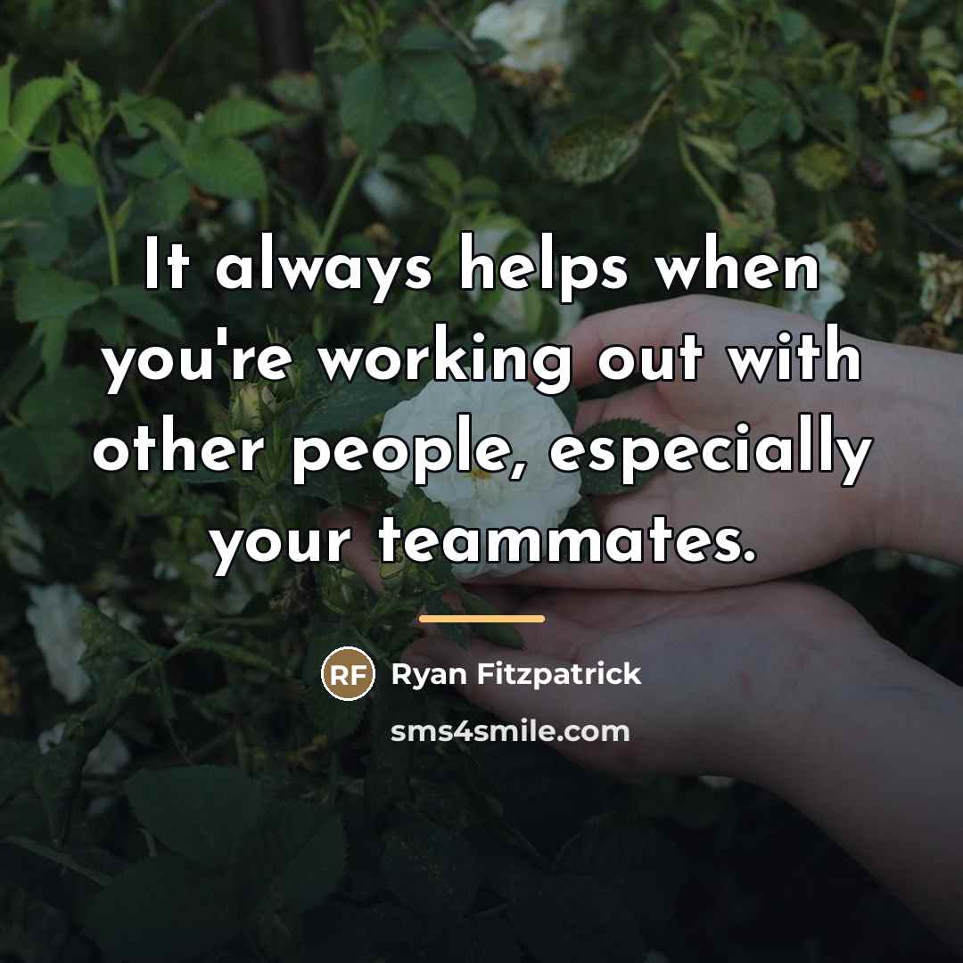 “It always helps when you're working out with other people,…” quote by Ryan Fitzpatrick