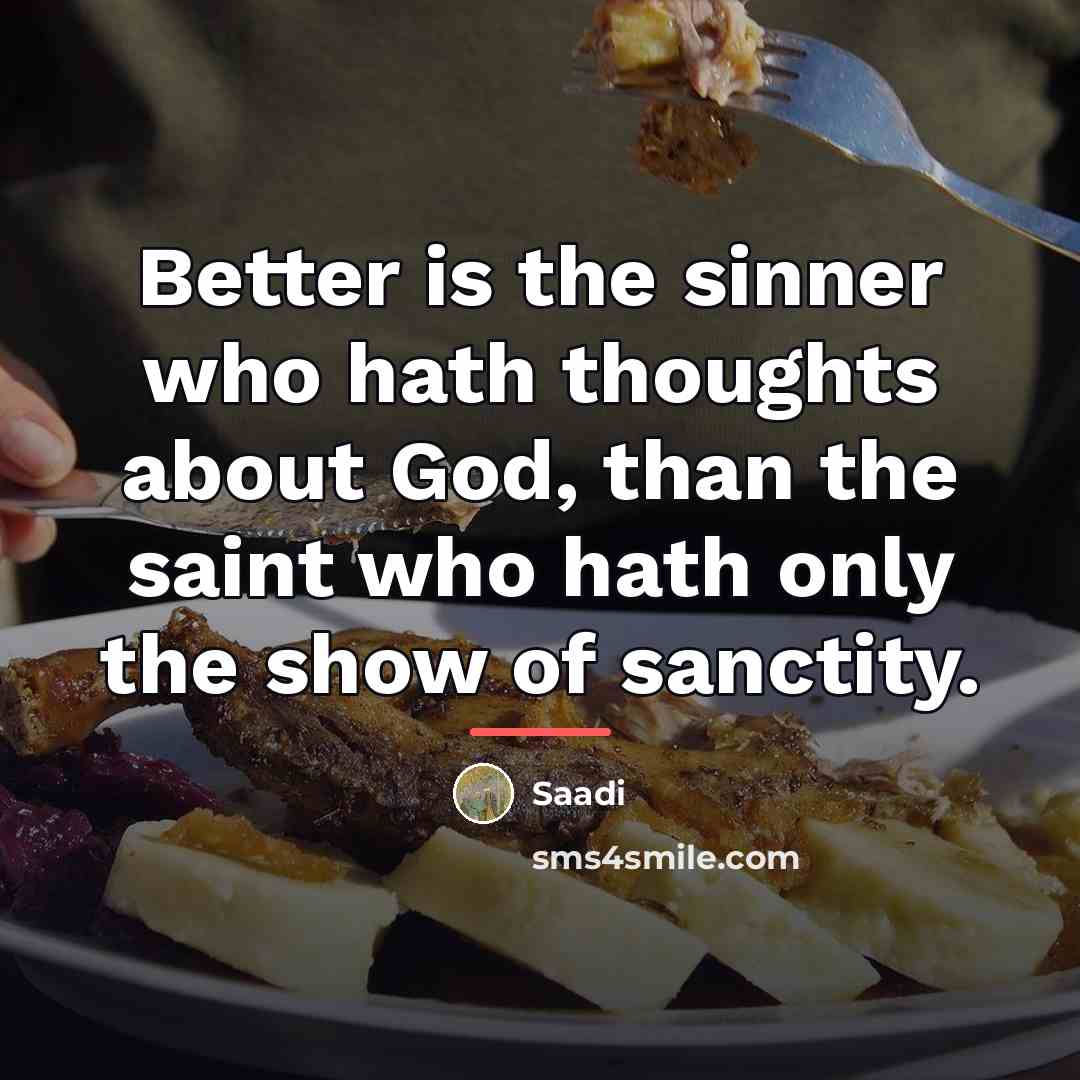 “Better is the sinner who hath thoughts about God, than…” quote by Saadi