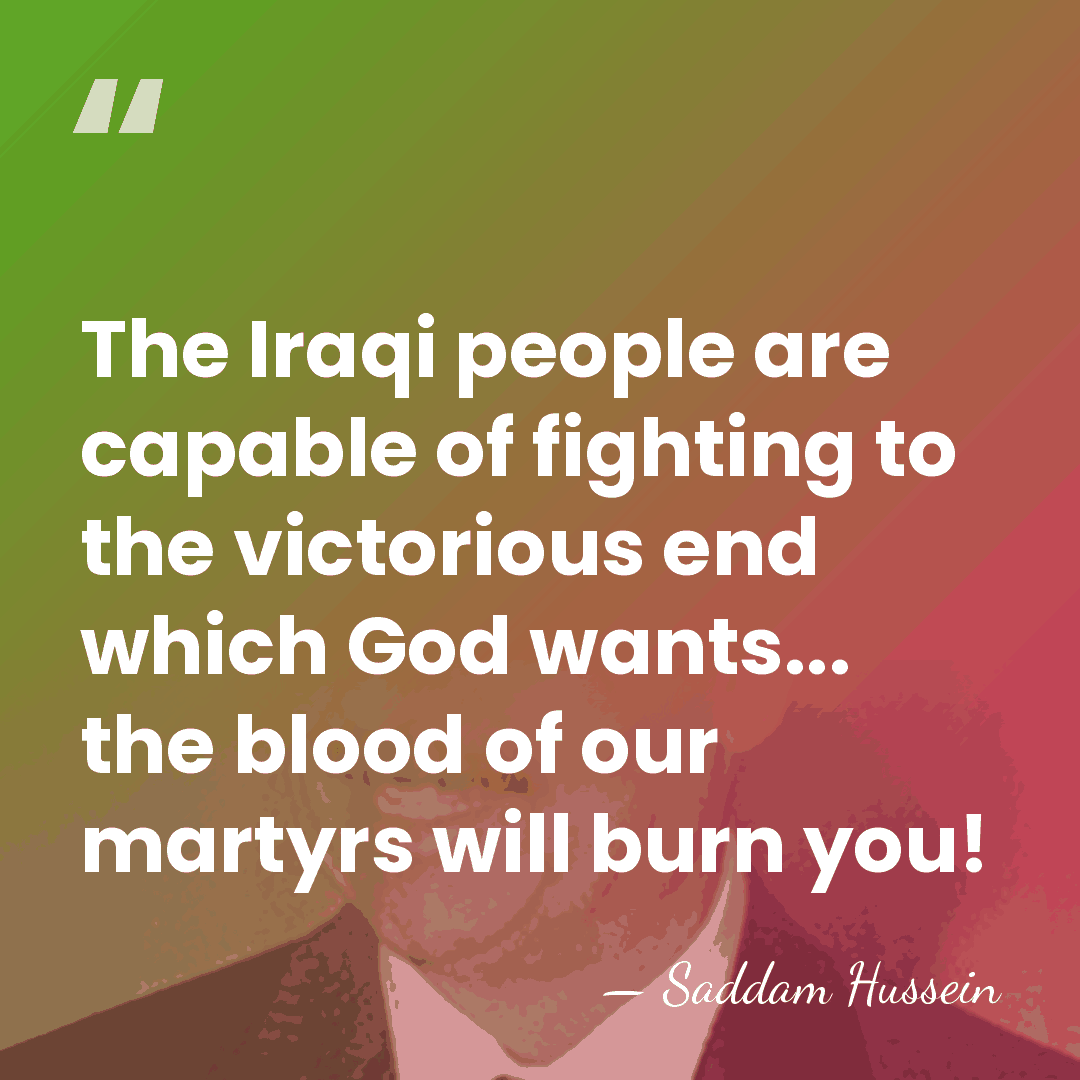 The Iraqi people are capable of fighting to the victorious end which&hellip; - Saddam Hussein