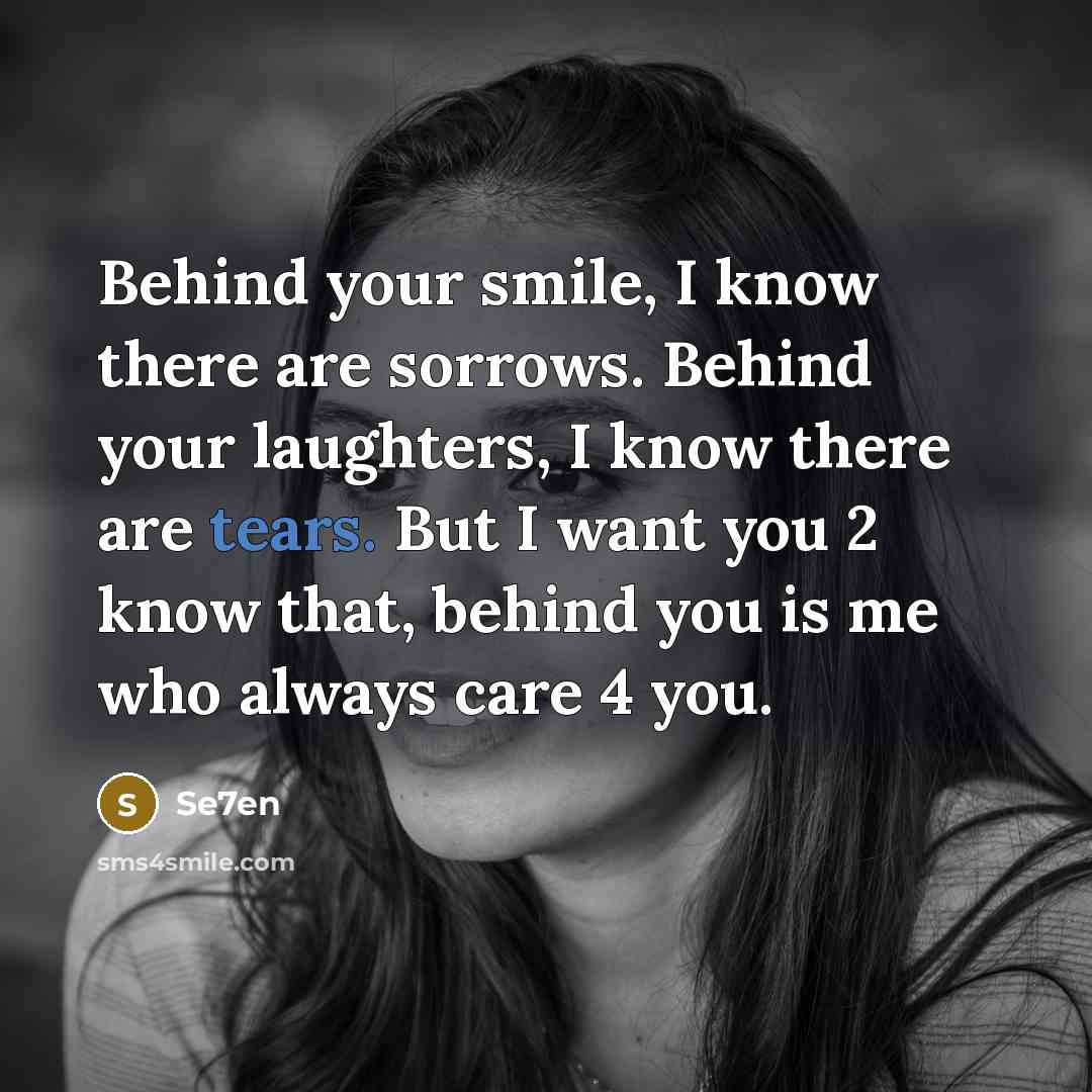 “Behind your smile, I know there are sorrows. Behind your…” quote by Se7en