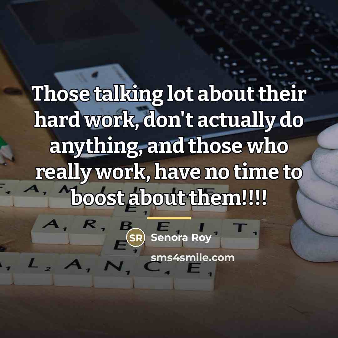 “Those talking lot about their hard work, don't actually do…” quote by Senora Roy