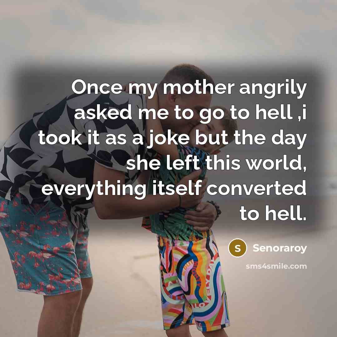 “Once my mother angrily asked me to go to hell…” quote by Senoraroy