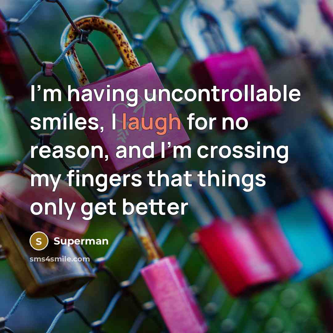 “I'm having uncontrollable smiles, I laugh for no reason, and…” quote by Superman