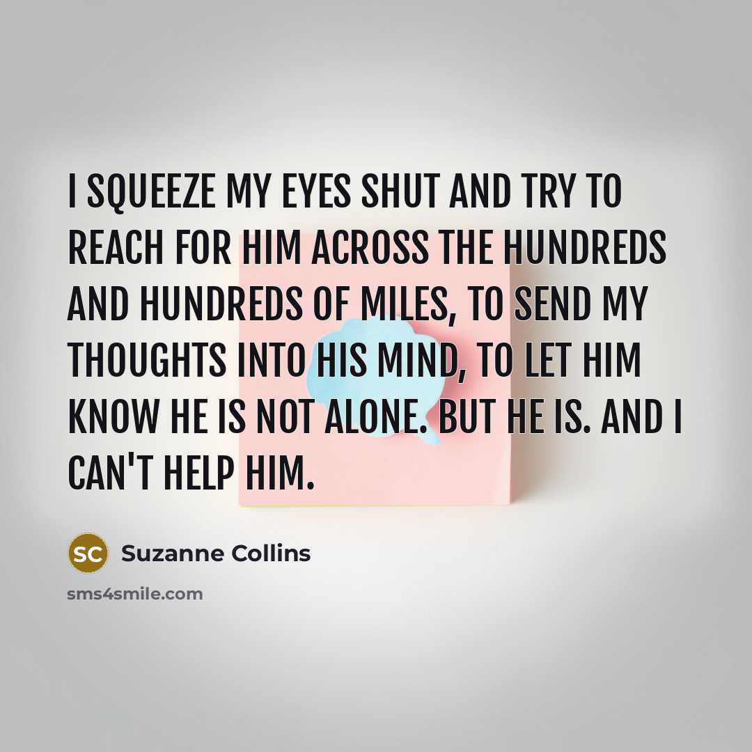 “I squeeze my eyes shut and try to reach for…” quote by Suzanne Collins