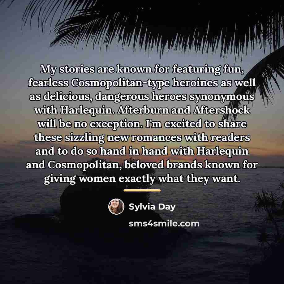 “My stories are known for featuring fun, fearless Cosmopolitan-type heroines…” quote by Sylvia Day