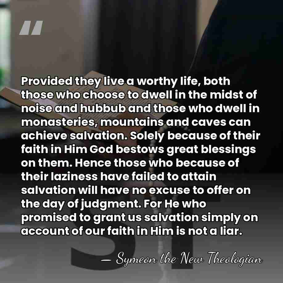 Provided they live a worthy life, both those who choose to dwell&hellip; - Symeon the New Theologian