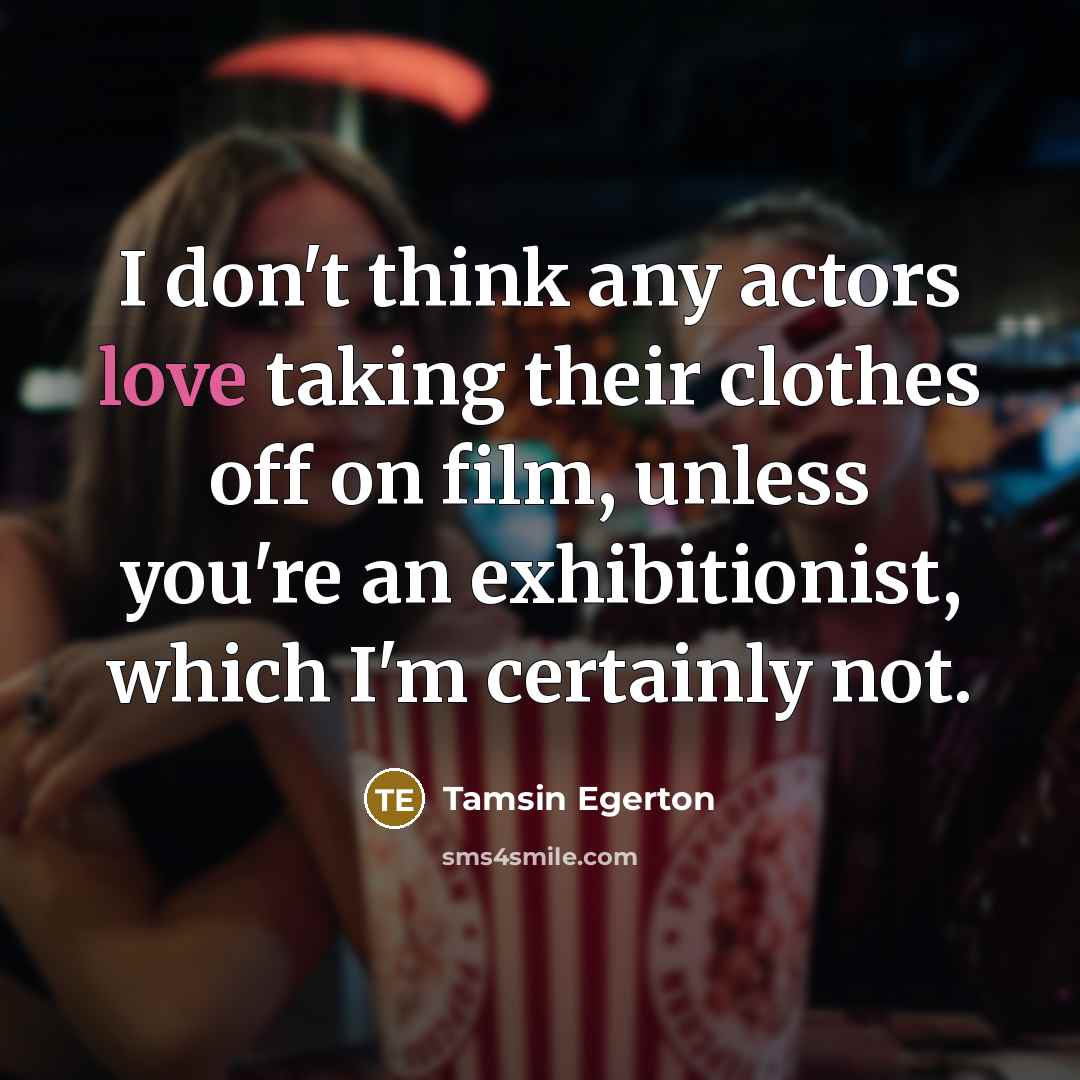 “I don't think any actors love taking their clothes off…” quote by Tamsin Egerton