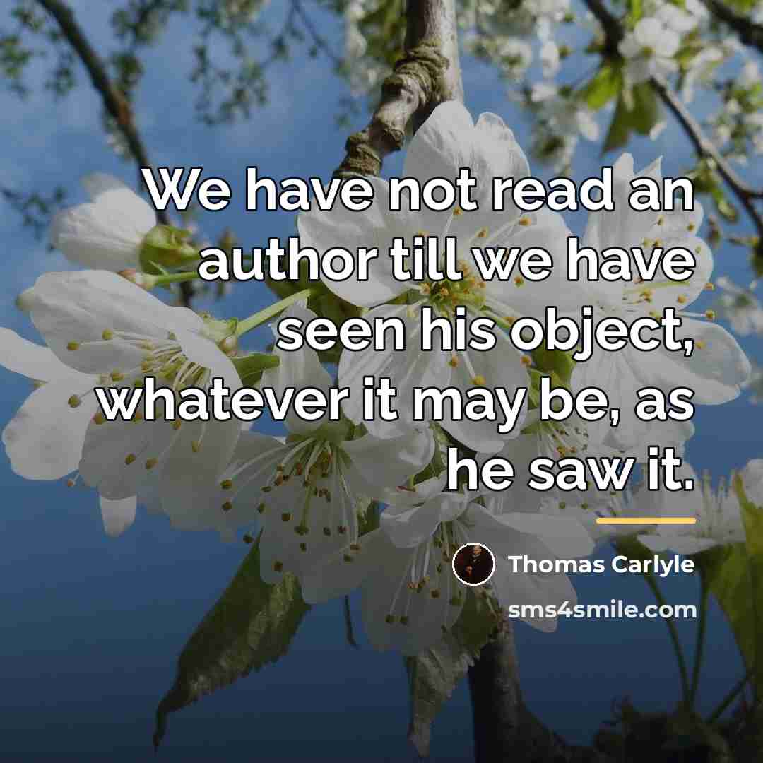 “We have not read an author till we have seen…” quote by Thomas Carlyle