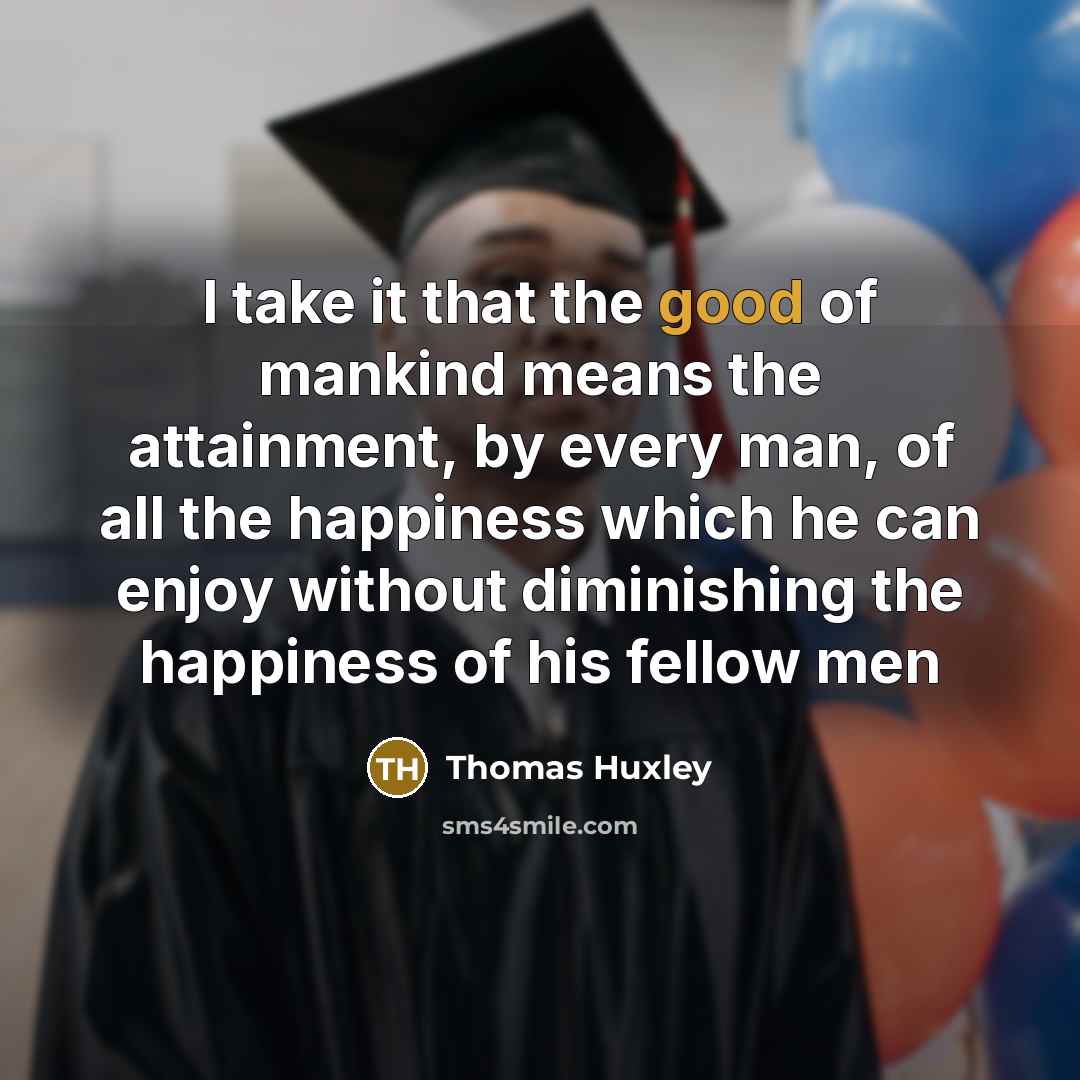 “I take it that the good of mankind means the…” quote by Thomas Huxley