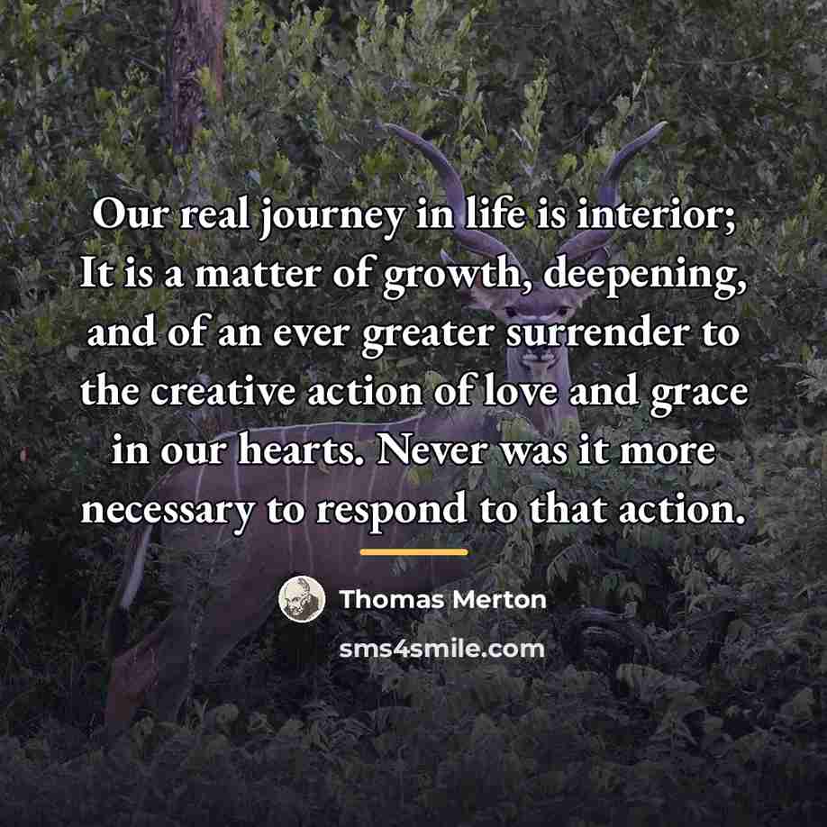 “Our real journey in life is interior; It is a…” quote by Thomas Merton