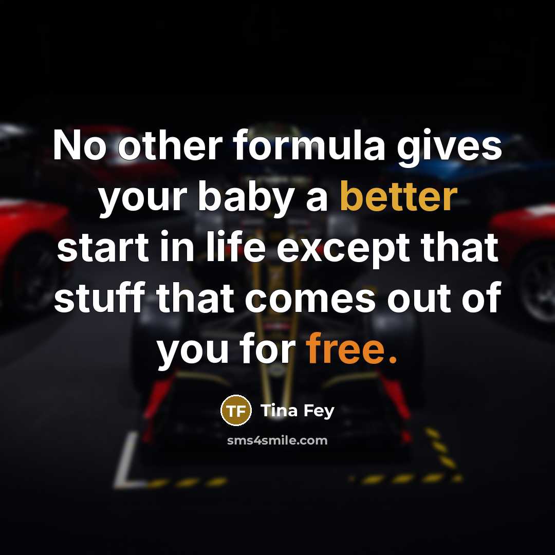 “No other formula gives your baby a better start in…” quote by Tina Fey