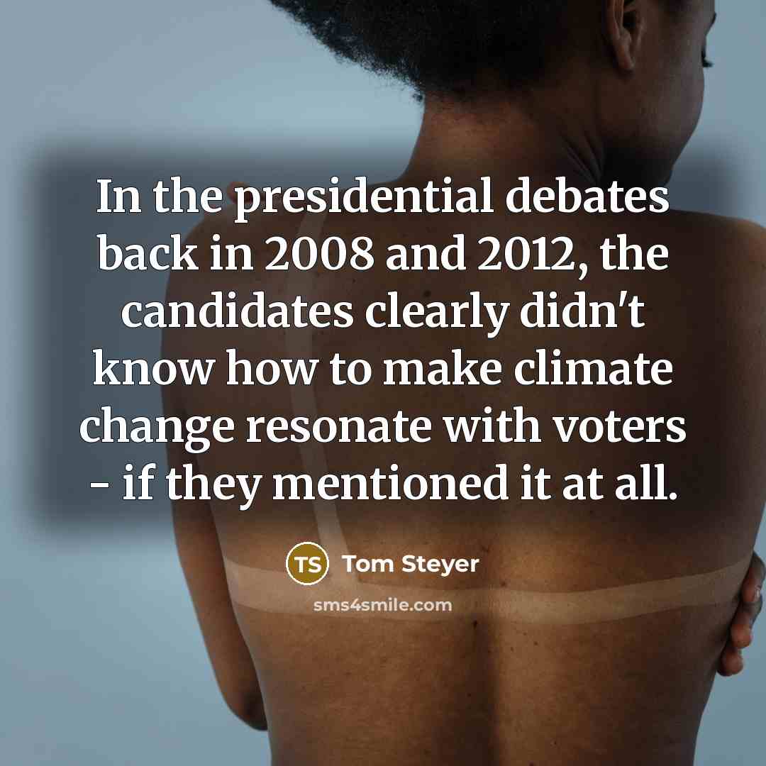 “In the presidential debates back in 2008 and 2012, the…” quote by Tom Steyer