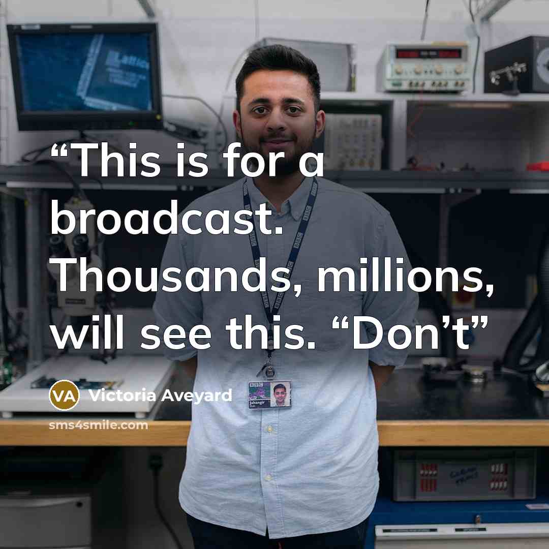 “This is for a broadcast. Thousands, millions, will see this. “Don’t” quote by Victoria Aveyard