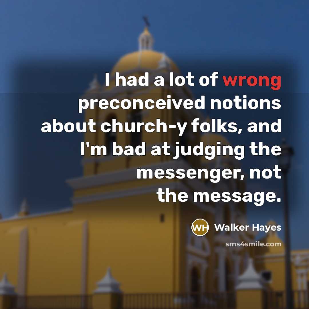“I had a lot of wrong preconceived notions about church-y…” quote by Walker Hayes