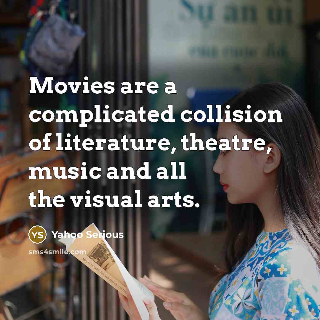 “Movies are a complicated collision of literature, theatre, music and…” quote by Yahoo Serious