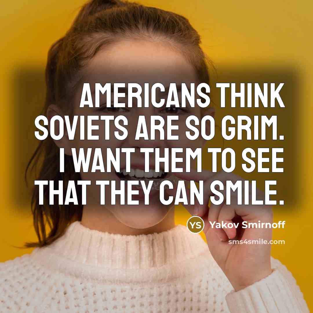 “Americans think Soviets are so grim. I want them to…” quote by Yakov Smirnoff