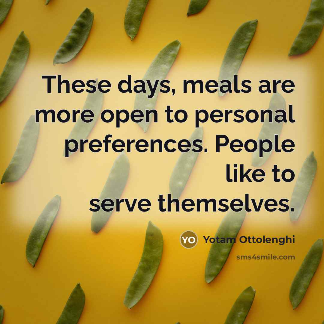 “These days, meals are more open to personal preferences. People…” quote by Yotam Ottolenghi