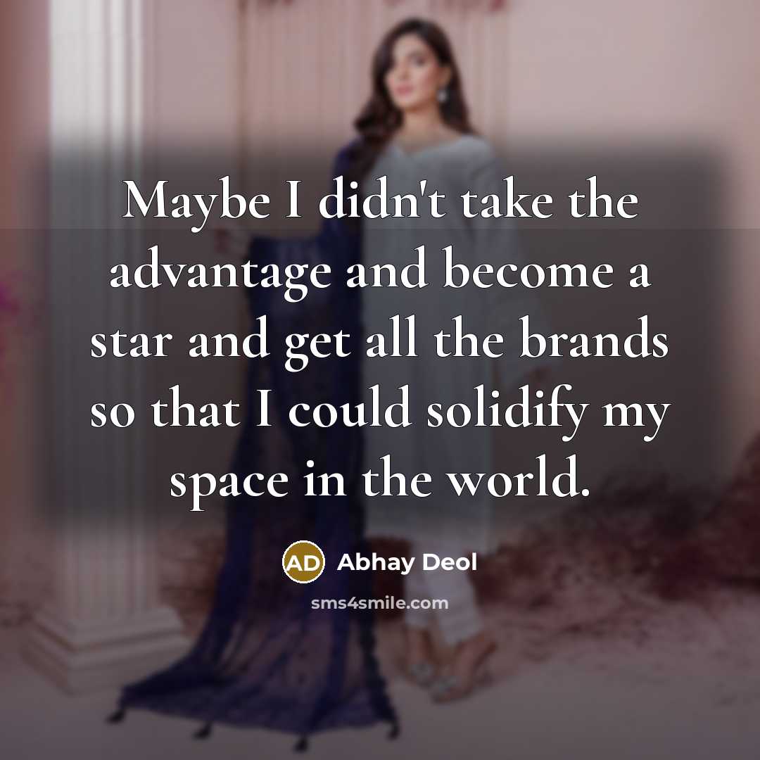 “Maybe I didn't take the advantage and become a star…” quote by Abhay Deol