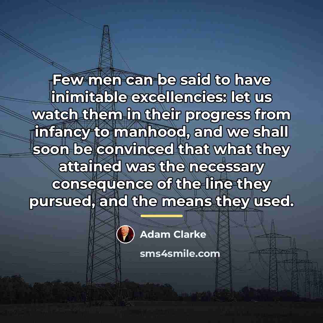 “Few men can be said to have inimitable excellencies: let…” quote by Adam Clarke