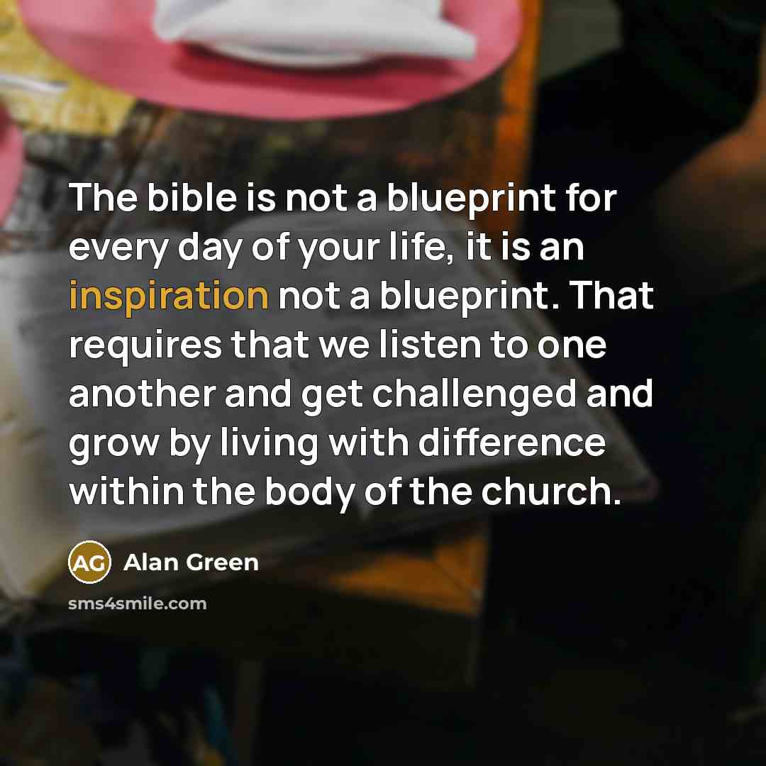 “The bible is not a blueprint for every day of…” quote by Alan Green