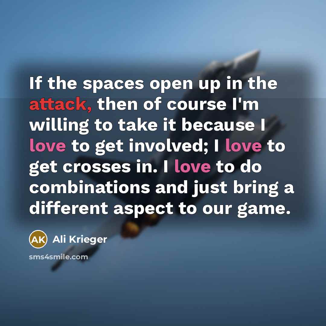 “If the spaces open up in the attack, then of…” quote by Ali Krieger