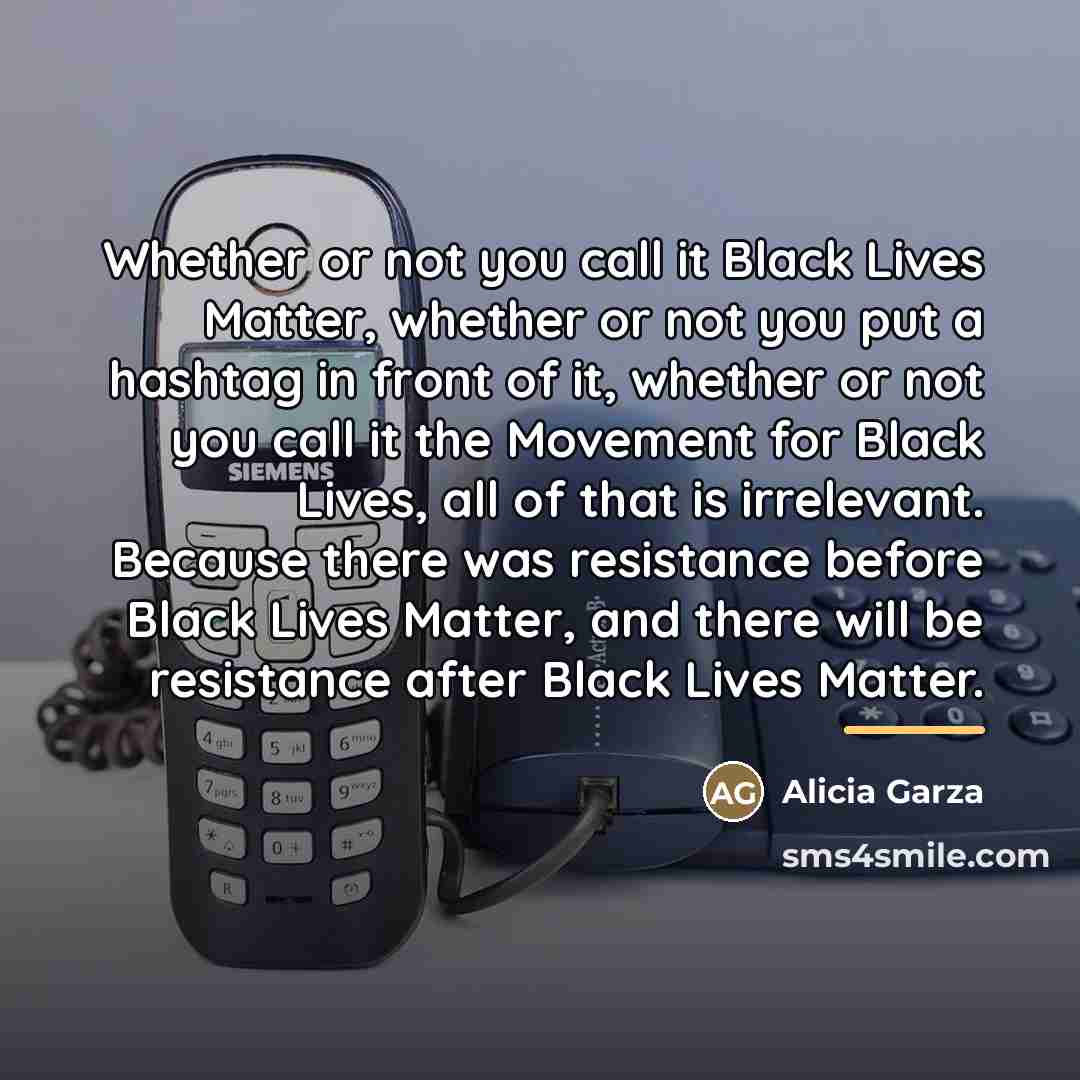 “Whether or not you call it Black Lives Matter, whether…” quote by Alicia Garza