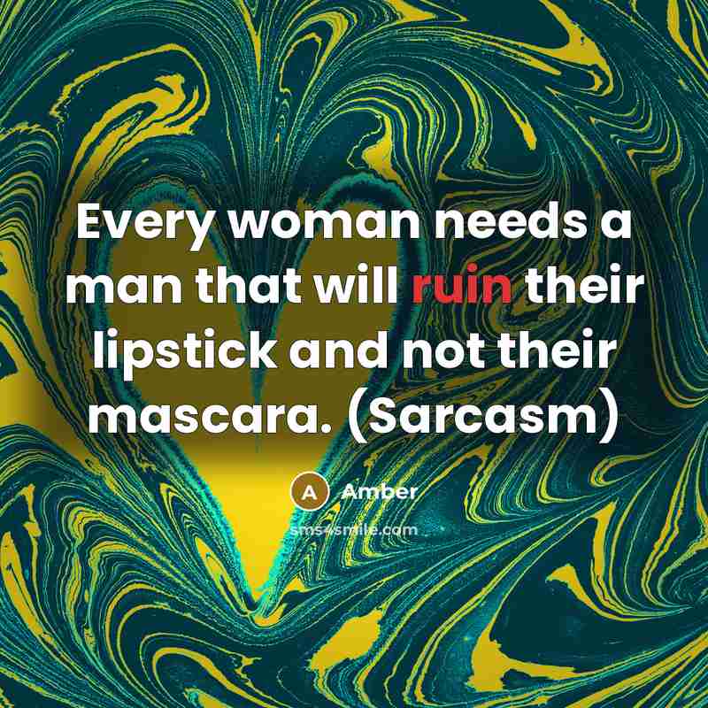 “Every woman needs a man that will ruin their lipstick…” quote by Amber