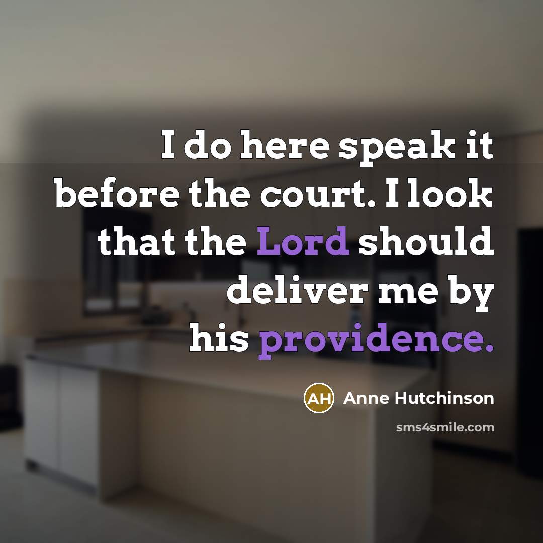 “I do here speak it before the court. I look…” quote by Anne Hutchinson