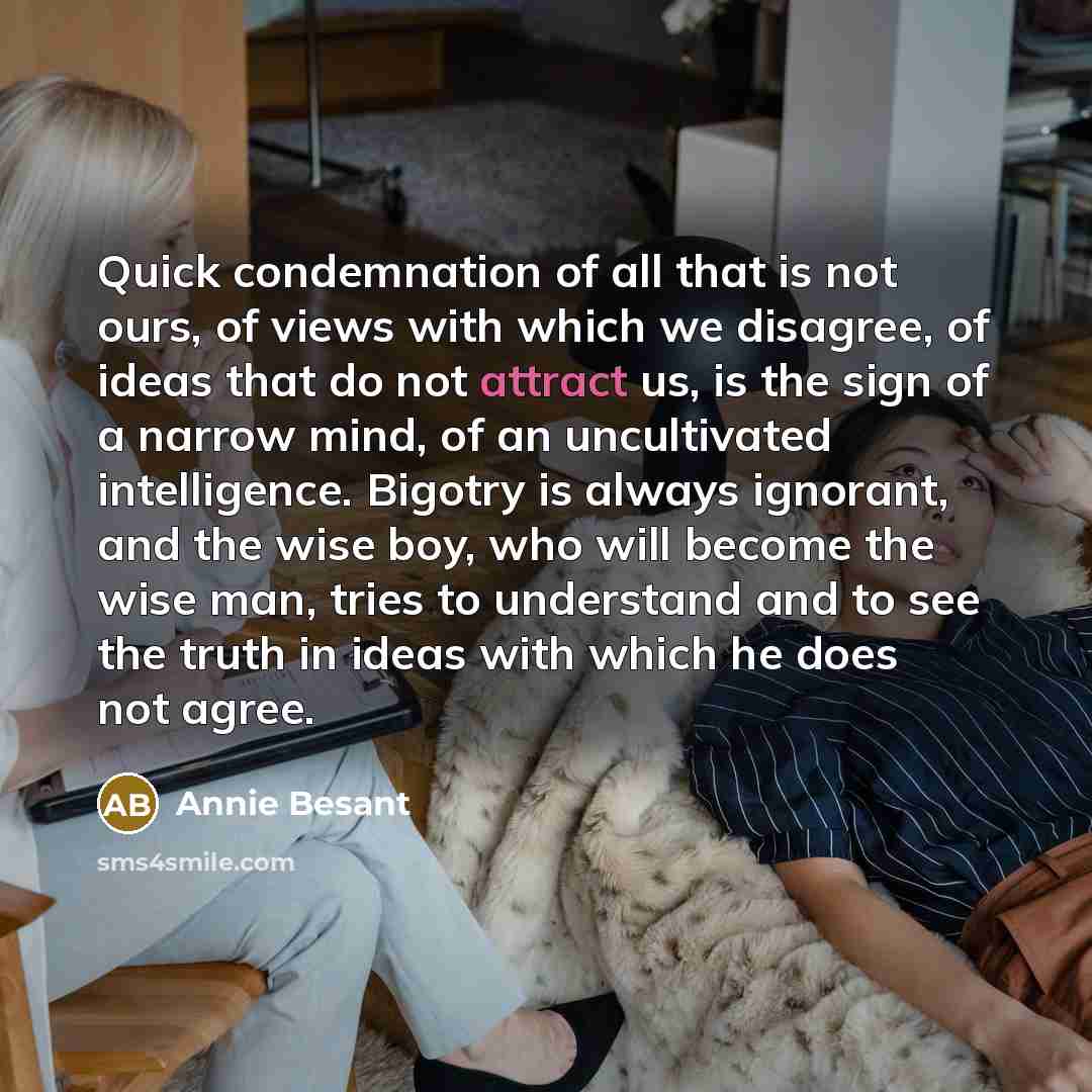 “Quick condemnation of all that is not ours, of views…” quote by Annie Besant