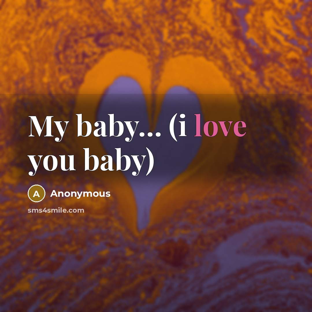 “My baby… (i love you baby)” quote by Anonymous