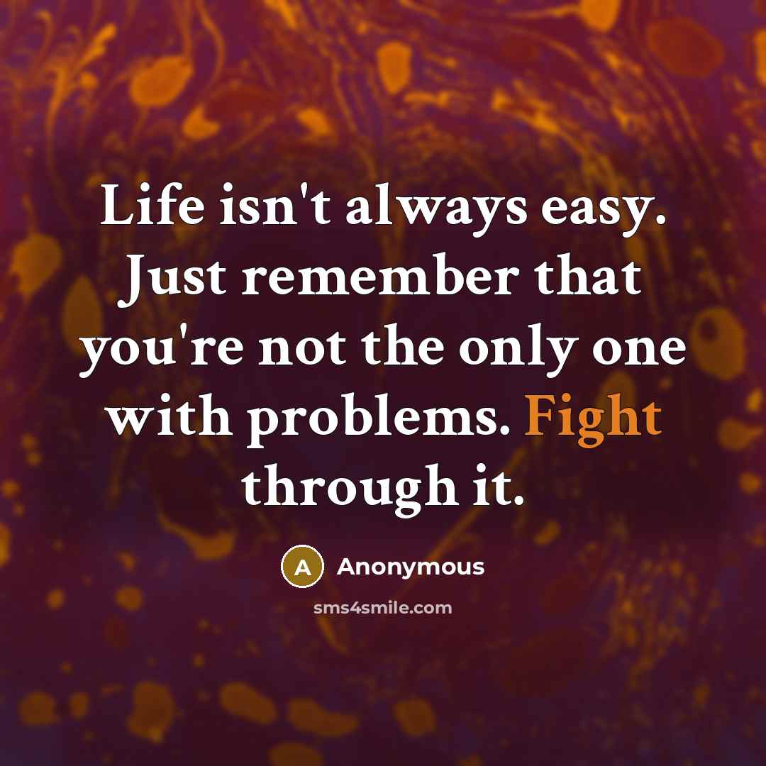 “Life isn't always easy. Just remember that you're not the…” quote by Anonymous