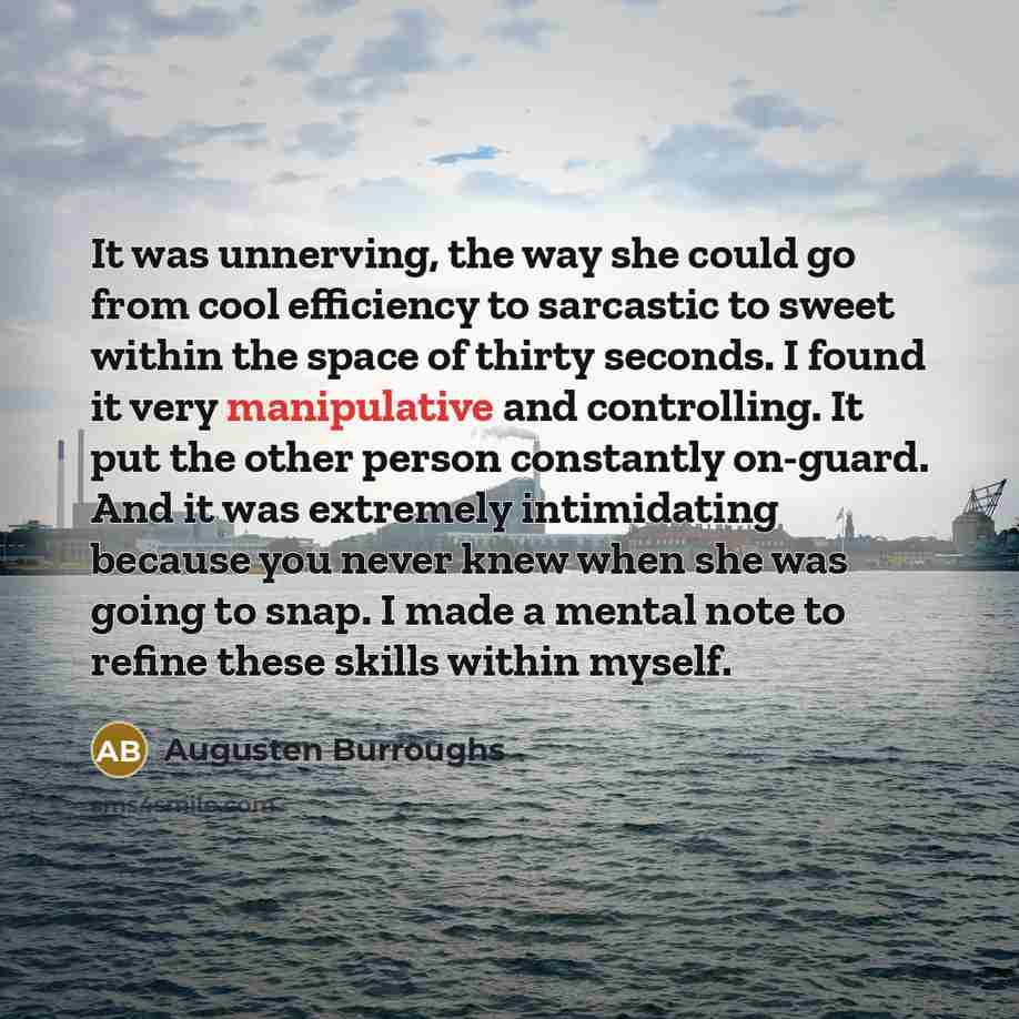 “It was unnerving, the way she could go from cool…” quote by Augusten Burroughs