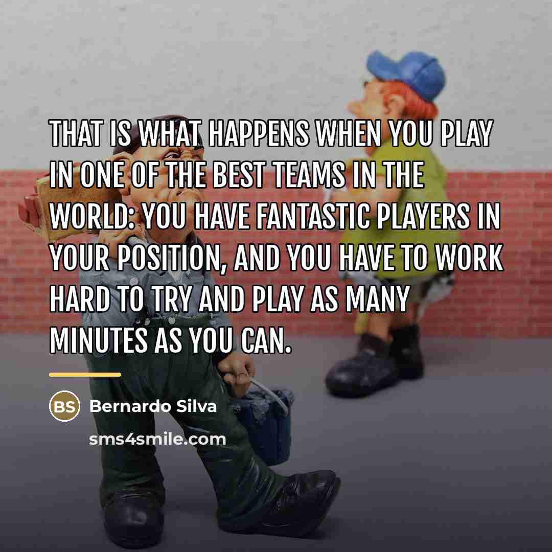 “That is what happens when you play in one of…” quote by Bernardo Silva