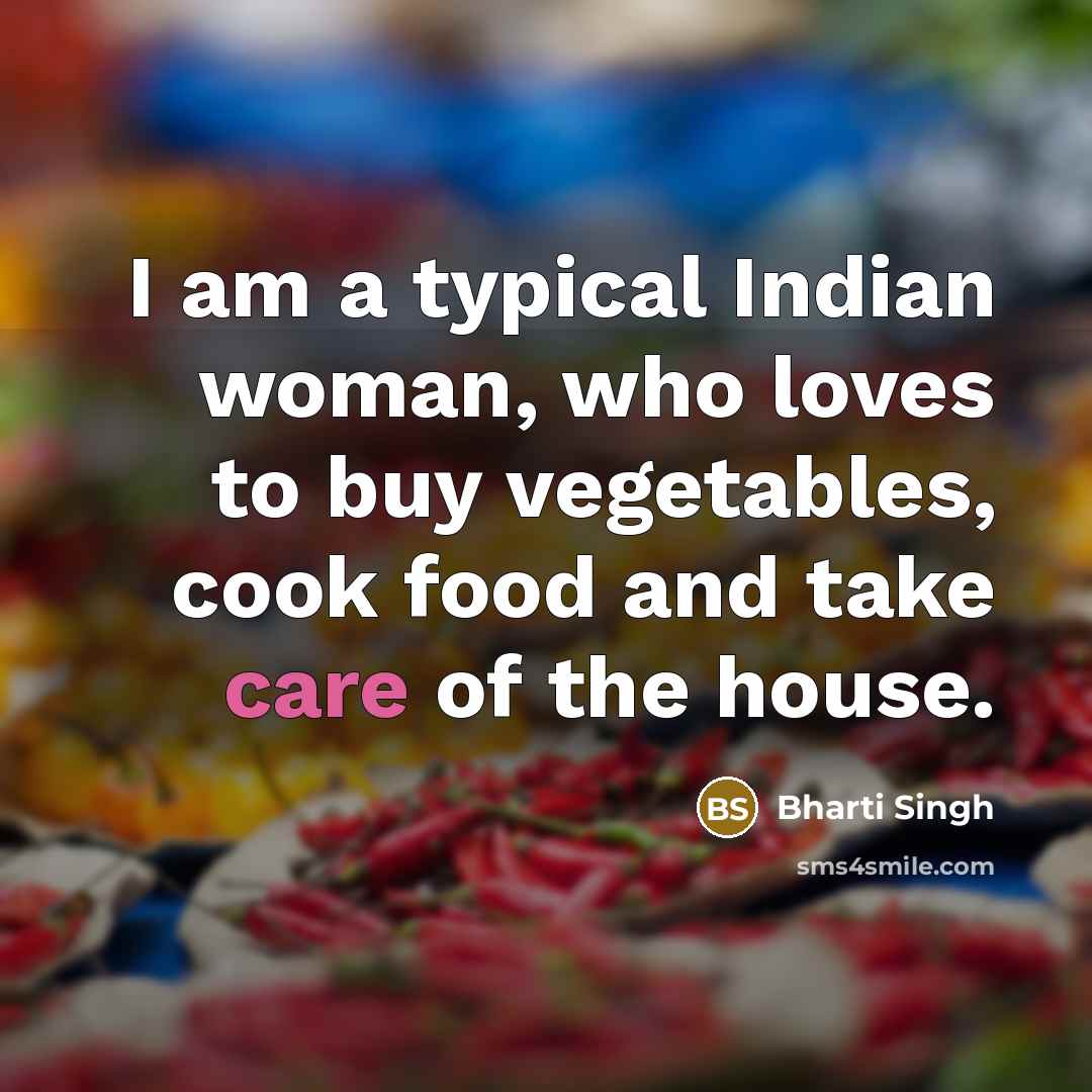 “I am a typical Indian woman, who loves to buy…” quote by Bharti Singh