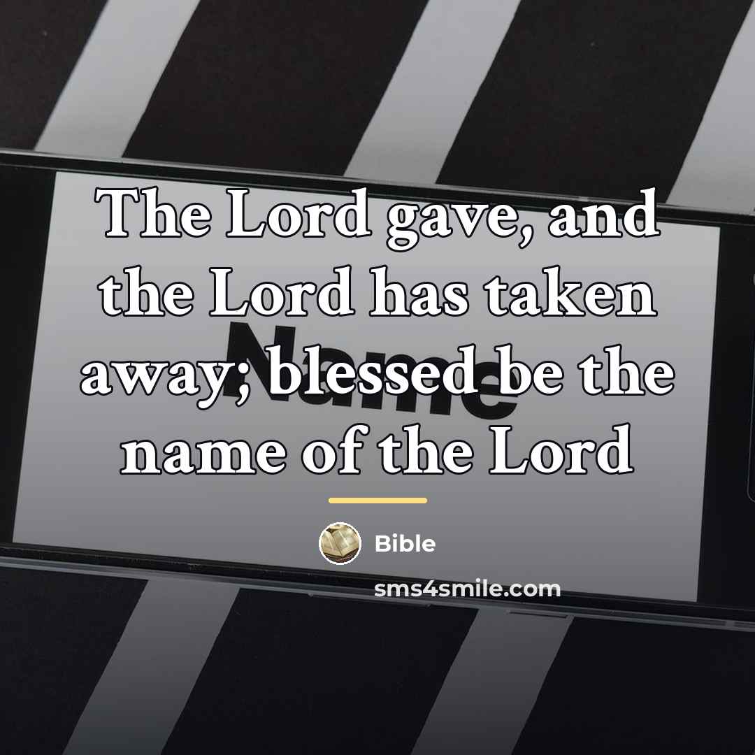 “The Lord gave, and the Lord has taken away; blessed…” quote by Bible