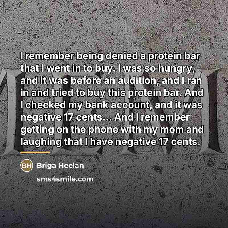 “I remember being denied a protein bar that I went…” quote by Briga Heelan