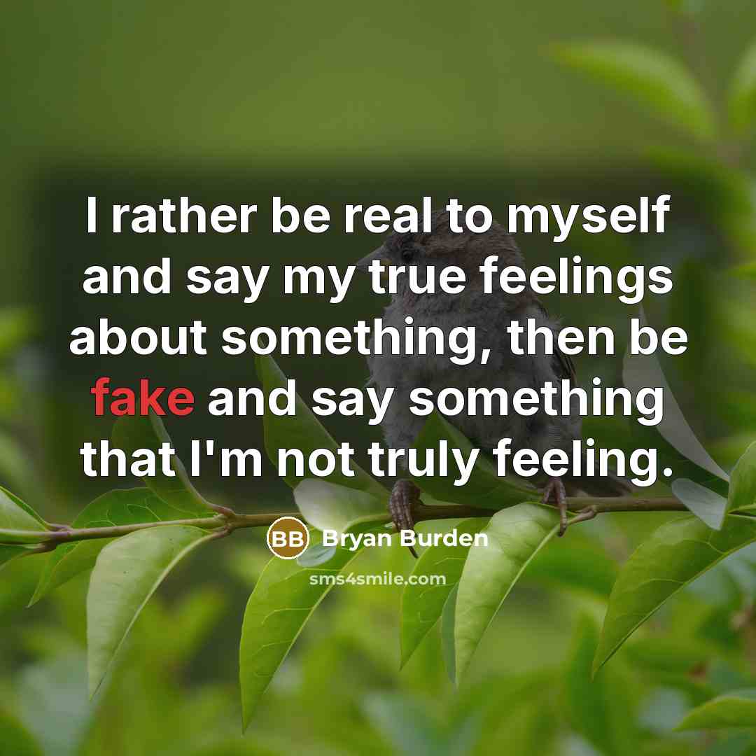 “I rather be real to myself and say my true…” quote by Bryan Burden